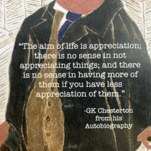 5 X 7 GK Chesterton "The Aim of Life is Appreciation" Quote Byzantine Folk Icon style Print